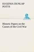 Historic Papers on the Causes of the Civil War