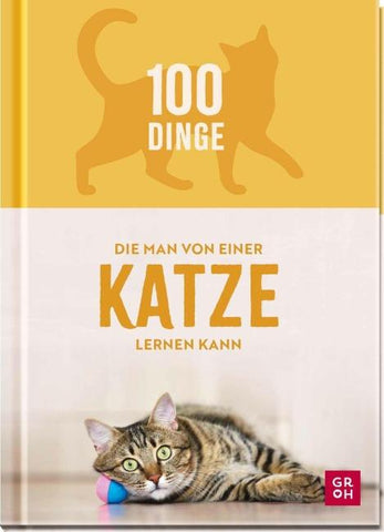 100 Dinge, die man von einer Katze lernen kann