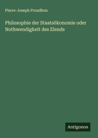Philosophie der Staatsökonomie oder Nothwendigkeit des Elends