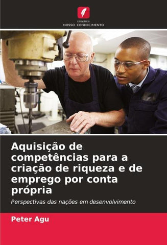 Aquisição de competências para a criação de riqueza e de emprego por conta própria