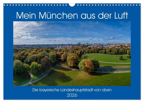 Mein München aus der Luft (Wandkalender 2026 DIN A3 quer), CALVENDO Monatskalender