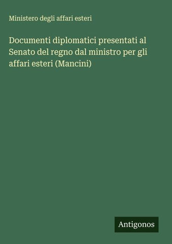 Documenti diplomatici presentati al Senato del regno dal ministro per gli affari esteri (Mancini)