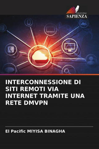 INTERCONNESSIONE DI SITI REMOTI VIA INTERNET TRAMITE UNA RETE DMVPN