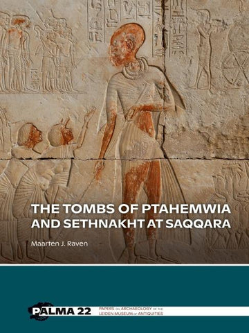 The tombs of Ptahemwia and Sethnakht at Saqqara