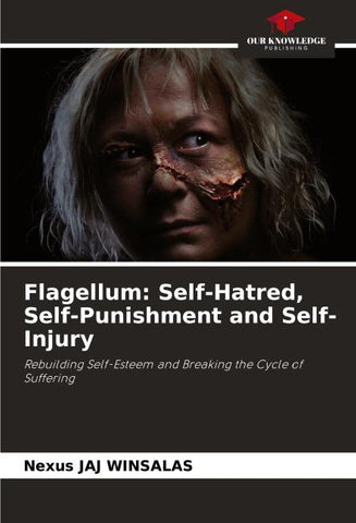 Flagellum: Self-Hatred, Self-Punishment and Self-Injury