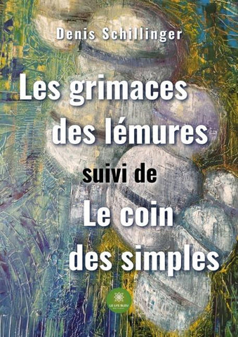 Les grimaces des lémures suivi de Le coin des simples