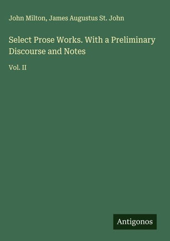 Select Prose Works. With a Preliminary Discourse and Notes