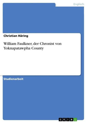 William Faulkner, der Chronist von Yoknapatawpha County