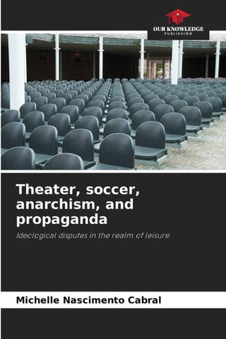 Theater, soccer, anarchism, and propaganda