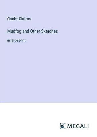 Mudfog and Other Sketches