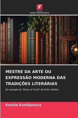 MESTRE DA ARTE OU EXPRESSÃO MODERNA DAS TRADIÇÕES LITERÁRIAS