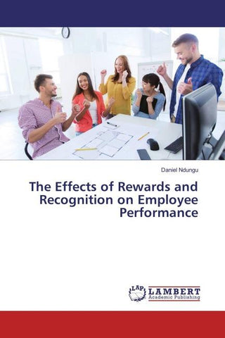 The Effects of Rewards and Recognition on Employee Performance