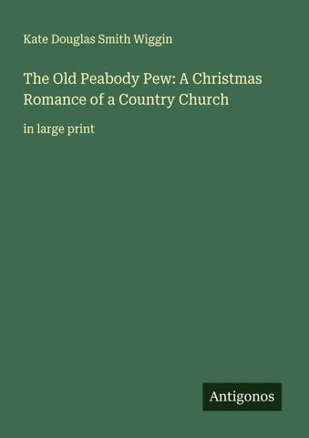 The Old Peabody Pew: A Christmas Romance of a Country Church