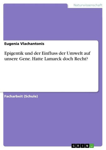 Epigentik und der Einfluss der Umwelt auf unsere Gene. Hatte Lamarck doch Recht?