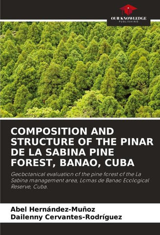 COMPOSITION AND STRUCTURE OF THE PINAR DE LA SABINA PINE FOREST, BANAO, CUBA
