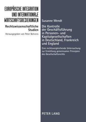 Die Kontrolle der Geschäftsführung in Personen- und Kapitalgesellschaften in Deutschland, Frankreich und England