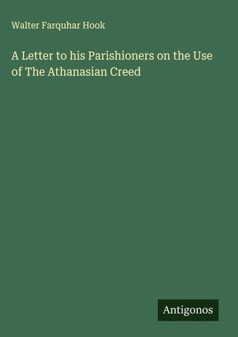 A Letter to his Parishioners on the Use of The Athanasian Creed