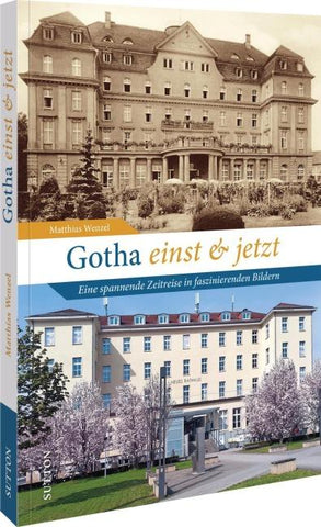 Gotha einst und jetzt