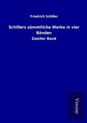 Schillers sämmtliche Werke in vier Bänden