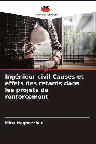Ingénieur civil Causes et effets des retards dans les projets de renforcement