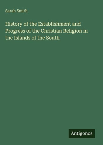 History of the Establishment and Progress of the Christian Religion in the Islands of the South