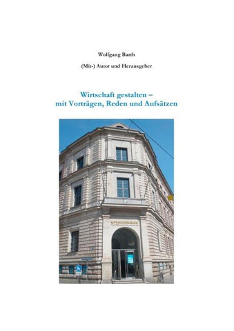 Wirtschaft gestalten - mit Vorträgen, Reden und Aufsätzen