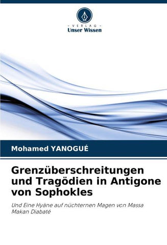 Grenzüberschreitungen und Tragödien in Antigone von Sophokles