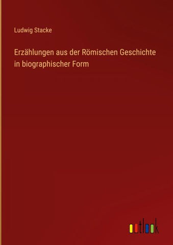 Erzählungen aus der Römischen Geschichte in biographischer Form