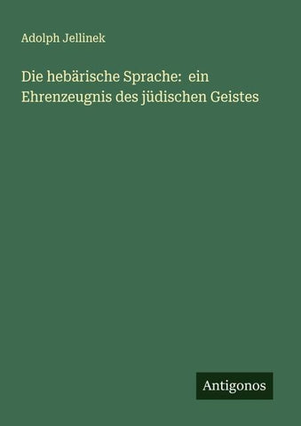Die hebärische Sprache:  ein Ehrenzeugnis des jüdischen Geistes