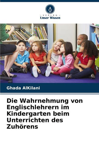 Die Wahrnehmung von Englischlehrern im Kindergarten beim Unterrichten des Zuhörens