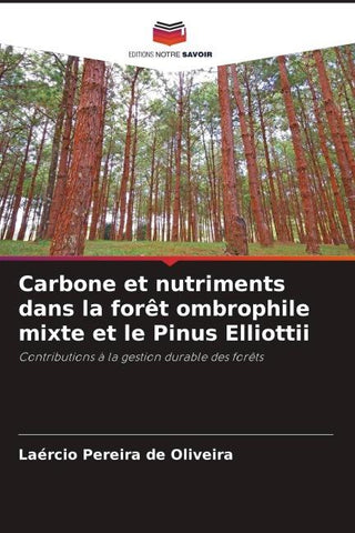 Carbone et nutriments dans la forêt ombrophile mixte et le Pinus Elliottii