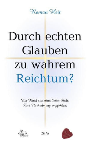 Durch echten Glauben zu wahrem Reichtum?
