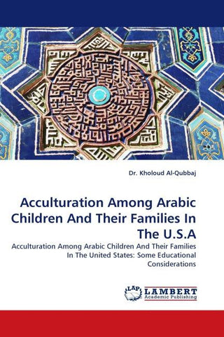 Acculturation Among Arabic Children And Their Families In The U.S.A