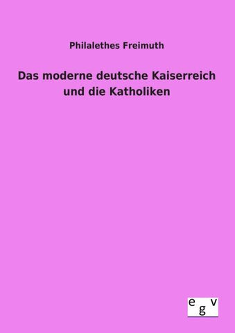 Das moderne deutsche Kaiserreich und die Katholiken