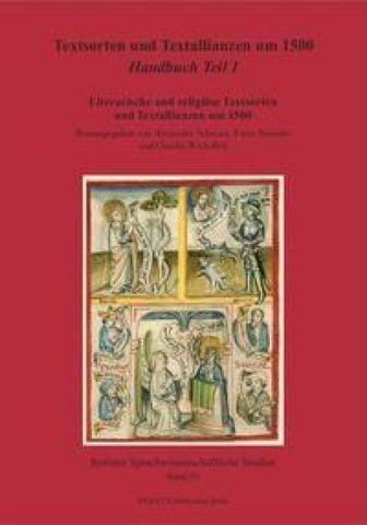 Textsorten und Textallianzen um 1500: Handbuch Teil 1