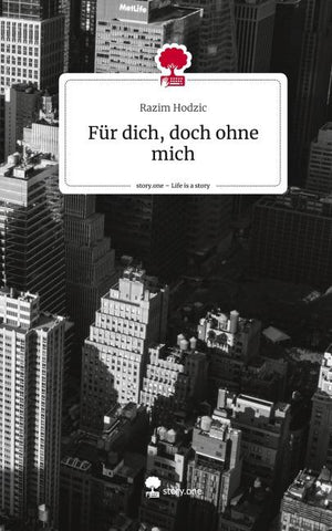 Für dich, doch ohne mich. Life is a Story - story.one