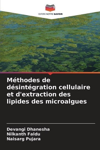 Méthodes de désintégration cellulaire et d'extraction des lipides des microalgues