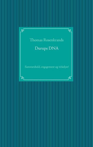 Durups DNA - sammenhold, engagement og virkelyst!
