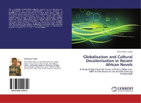 Globalisation and Cultural Decolonisation in Recent African Novels
