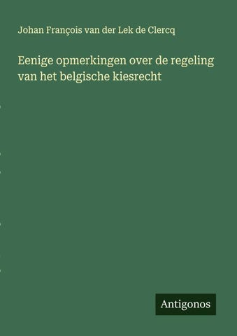 Eenige opmerkingen over de regeling van het belgische kiesrecht