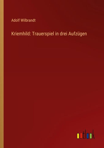 Kriemhild: Trauerspiel in drei Aufzügen