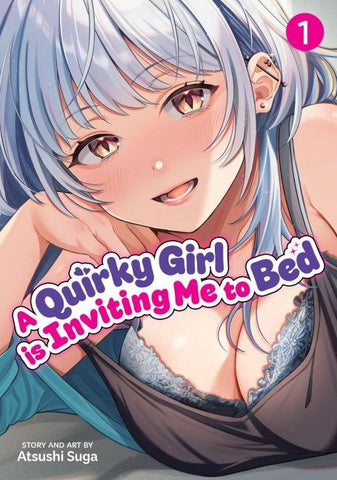 A Quirky Girl Is Inviting Me to Bed Vol. 1
