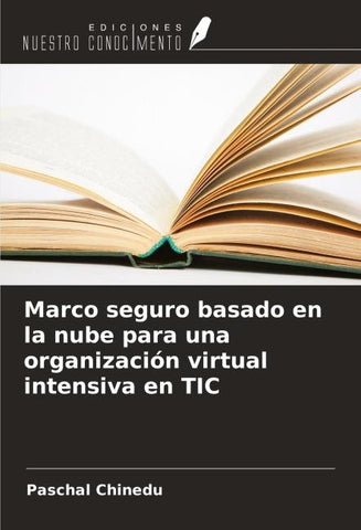 Marco seguro basado en la nube para una organización virtual intensiva en TIC