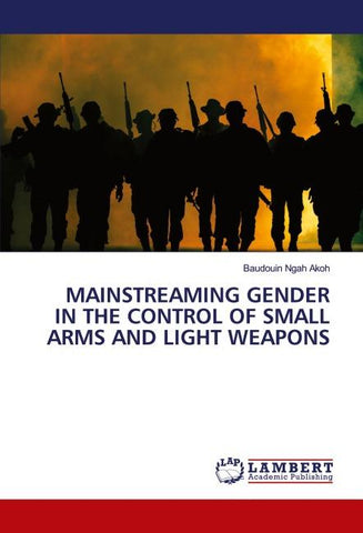 MAINSTREAMING GENDER IN THE CONTROL OF SMALL ARMS AND LIGHT WEAPONS