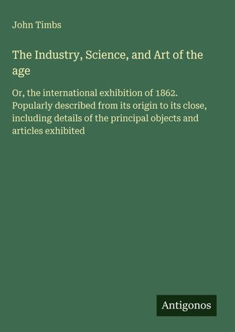 The Industry, Science, and Art of the age
