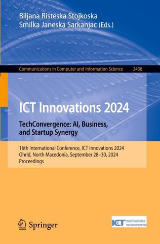 ICT Innovations 2024. TechConvergence: AI, Business, and Startup Synergy