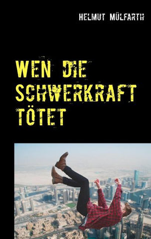 Wen die Schwerkraft tötet
