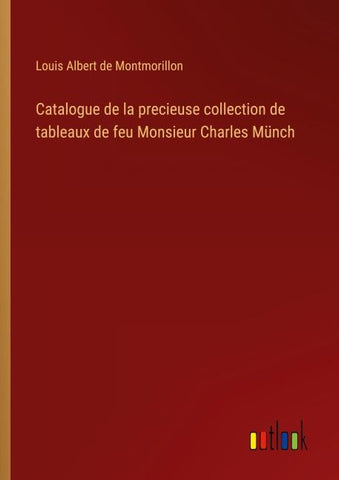 Catalogue de la precieuse collection de tableaux de feu Monsieur Charles Münch