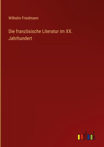 Die französische Literatur im XX. Jahrhundert