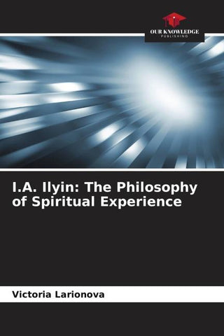 I.A. Ilyin: The Philosophy of Spiritual Experience
